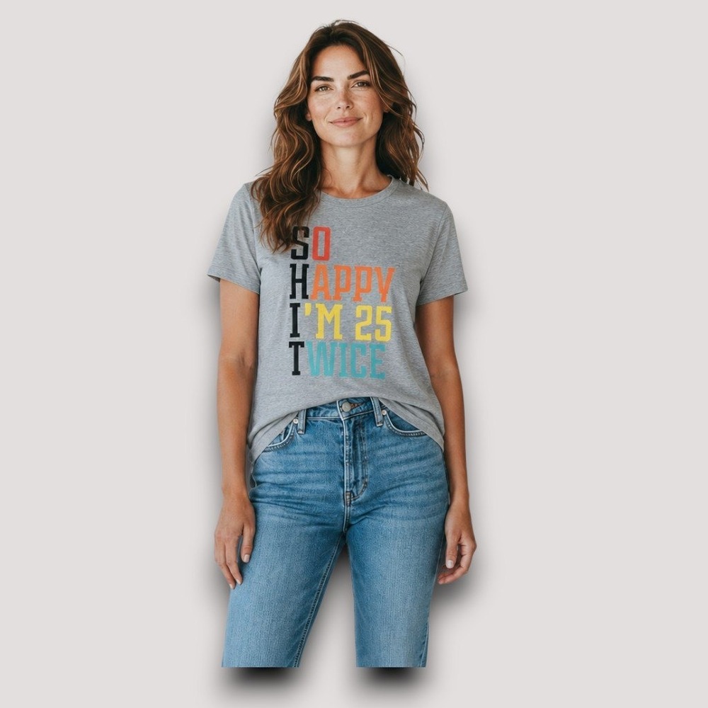 Bella Canvas Graphic Tee Women M Gray 50th Birthday So Happy I'm 25 Twice Shirt